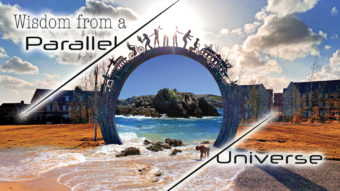 Wisdom From A Parallel Universe